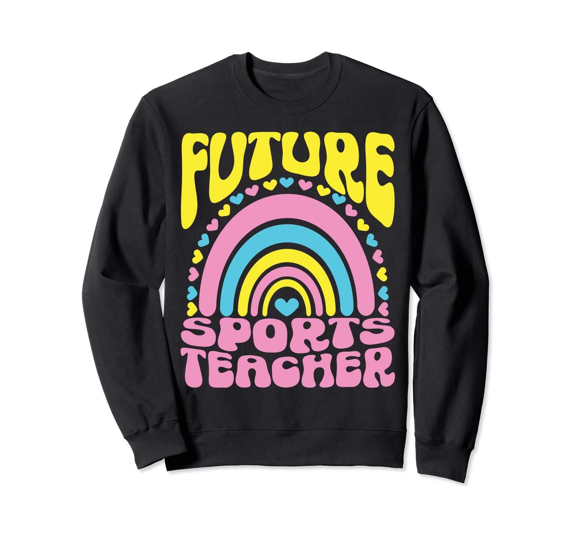 Future Sports Teacher Bright Sweatshirt - Casual Everyday Wear Unisex - T-Shirt, Sweatshirt, Hoodie