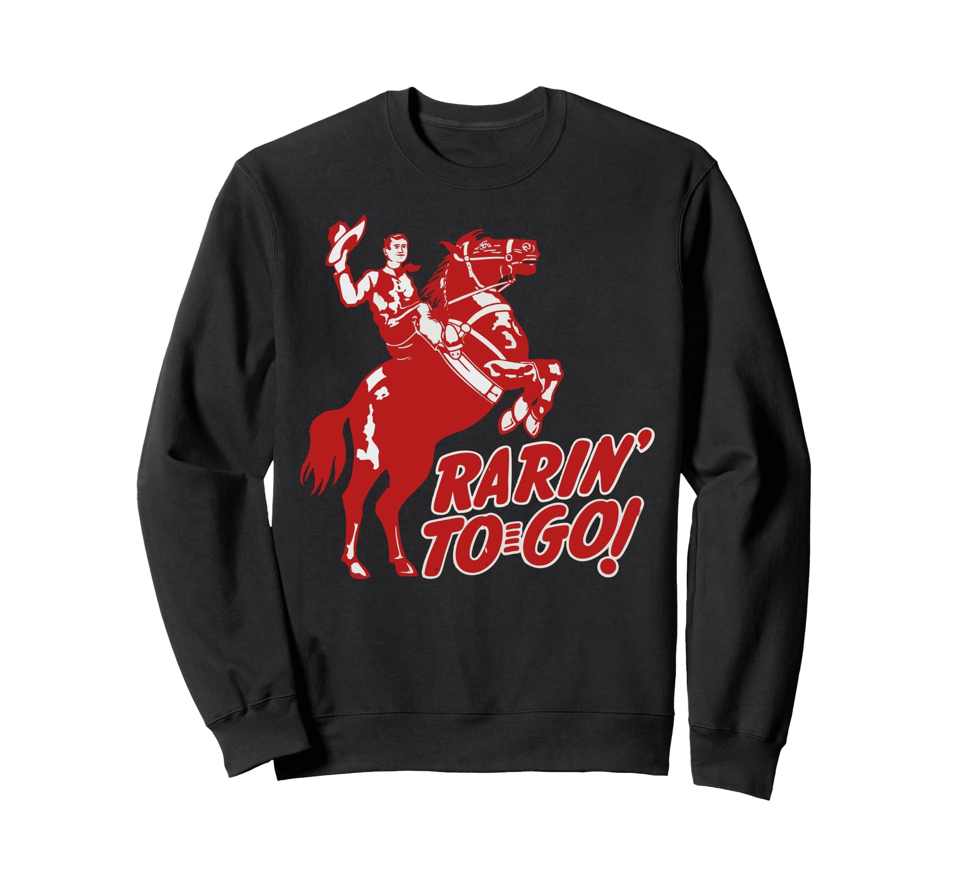 Rarin To Go Rodeo Roping Bronco Sweatshirt - Streetwear Style for Adults - T-Shirt, Sweatshirt, Hoodie