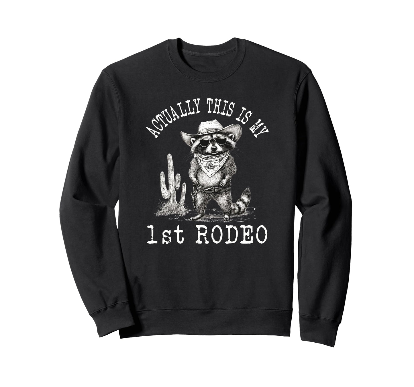 Actually This Is My First Rodeo Sweatshirt - Minimalist Print Unisex - T-Shirt, Sweatshirt, Hoodie