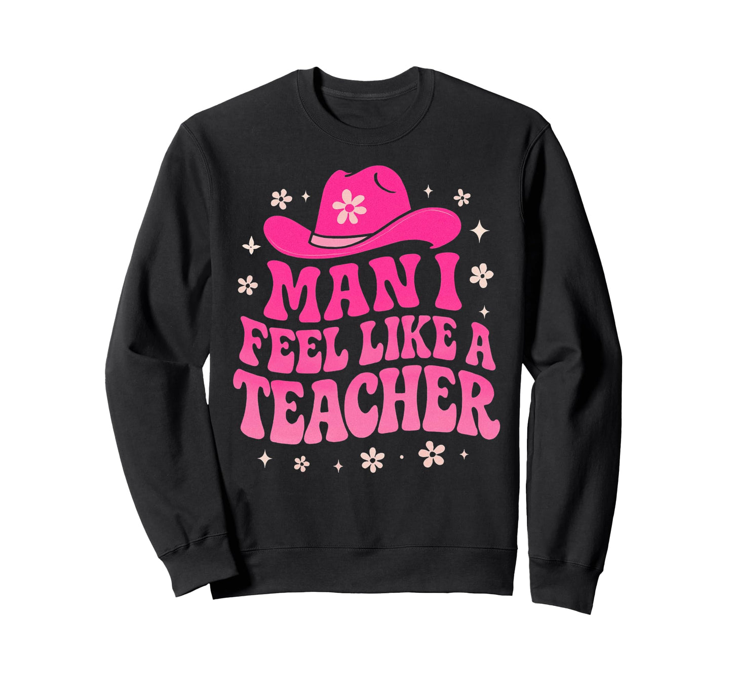 I Feel Like Teacher Western Teacher Sweatshirt - Unique Graphic for Adults - T-Shirt, Sweatshirt, Hoodie