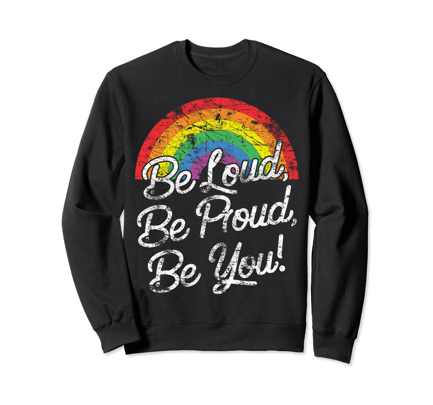 Lgbt Rainbow Gay Pride Flag Be Sweatshirt - Custom Art Print for Adults - T-Shirt, Sweatshirt, Hoodie