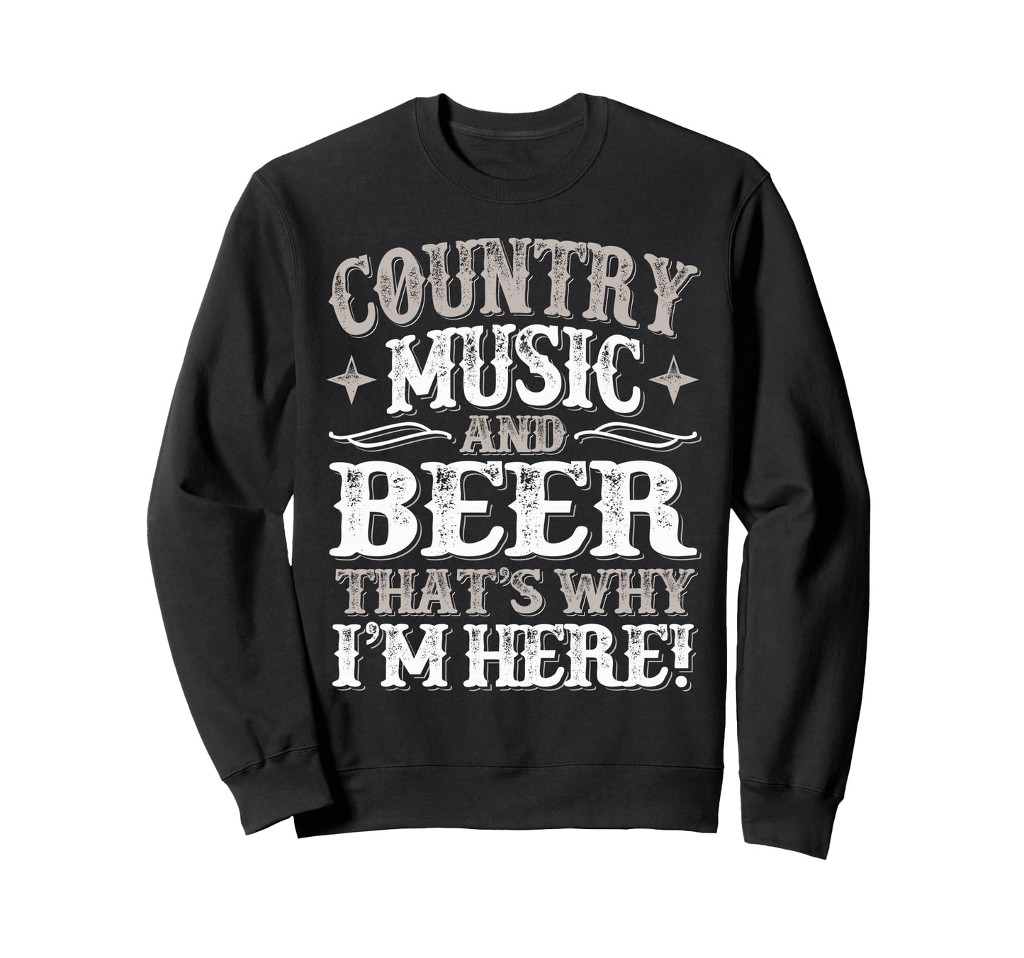 Country Music Beer Why Im Here Sweatshirt - Graphic Print for Adults - T-Shirt, Sweatshirt, Hoodie