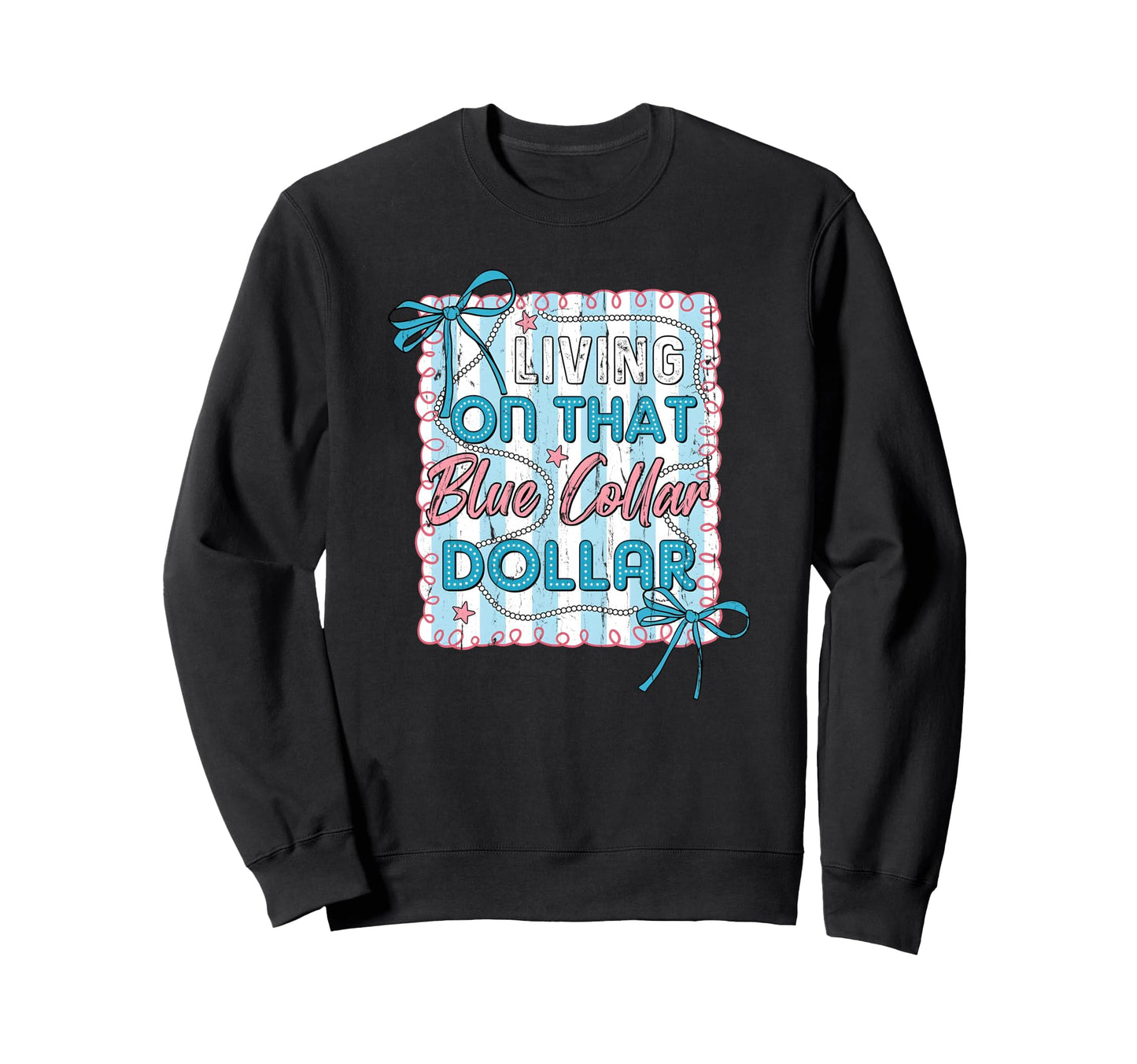 Living That Blue Collar Dollar Sweatshirt - Minimalist Print Unisex - T-Shirt, Sweatshirt, Hoodie