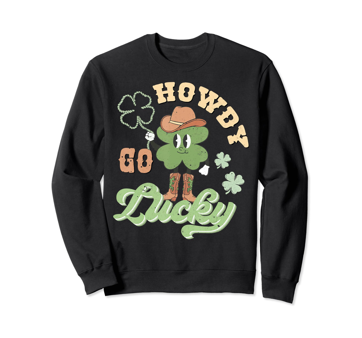Western Howdy Go Lucky Funny St Sweatshirt - Custom Art Print for Adults - T-Shirt, Sweatshirt, Hoodie