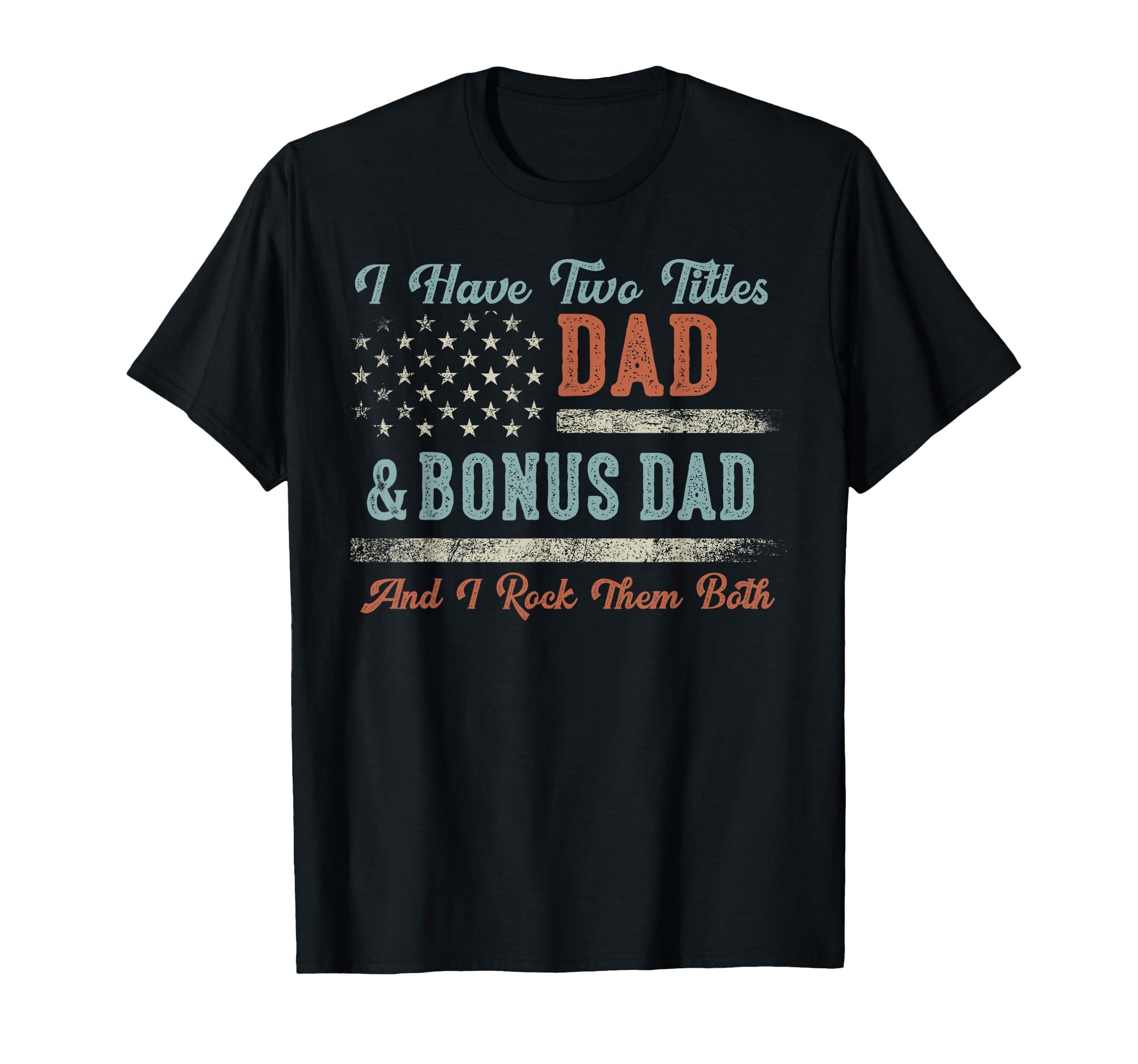 I Have Two Titles Dad Bonus Dad I T-Shirt - Aesthetic Graphic for Adults - T-Shirt, Sweatshirt, Hoodie