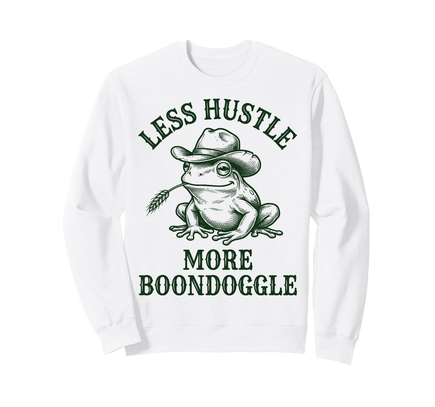 Less Hustle More Boondoggle Cowboy Sweatshirt - Unique Graphic Men Women - T-Shirt, Sweatshirt, Hoodie