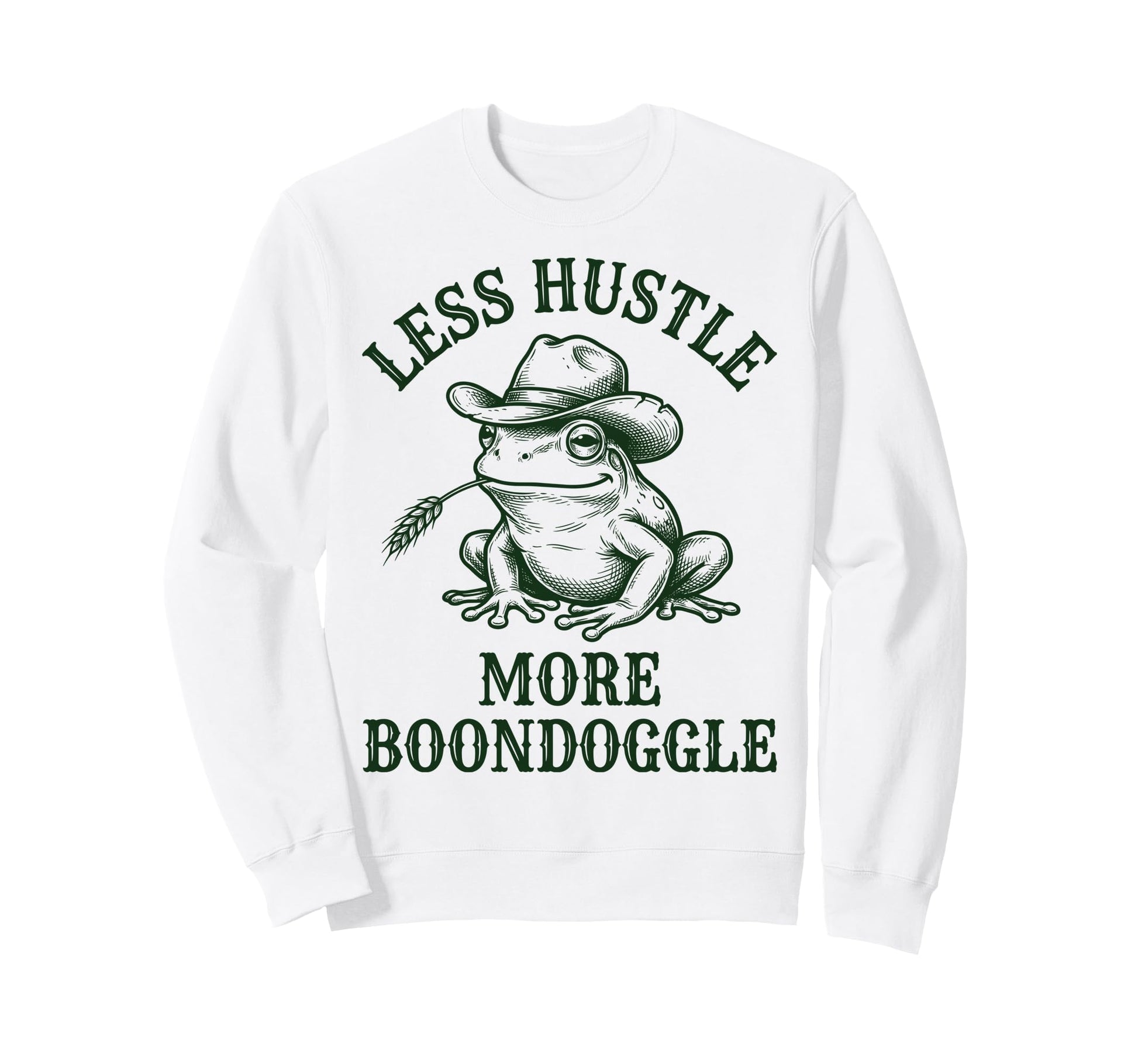 Less Hustle More Boondoggle Cowboy Sweatshirt - Unique Graphic Men Women - T-Shirt, Sweatshirt, Hoodie