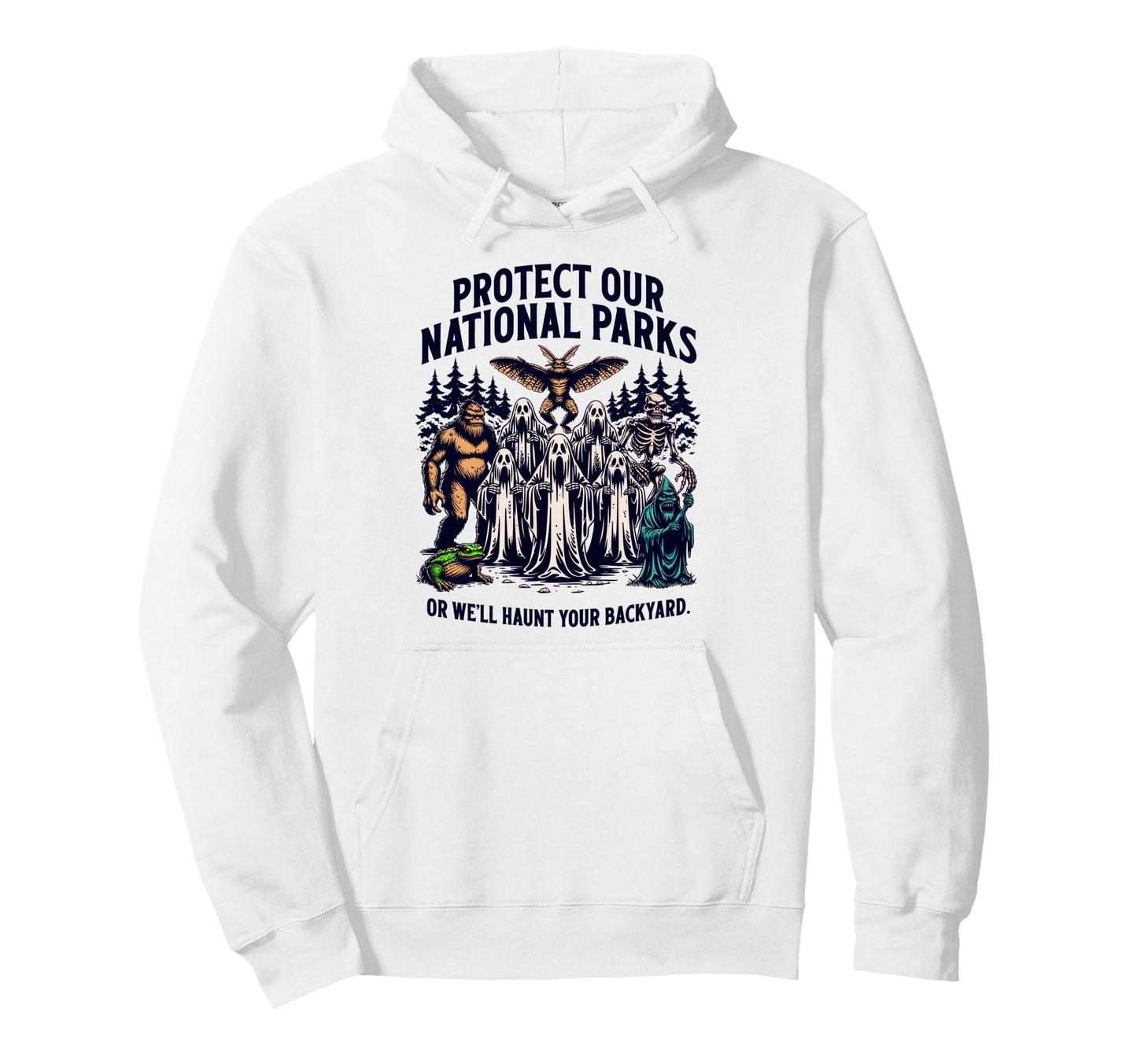 Protect Our National Parks Or Well Hoodie - Casual Everyday Wear Unisex - T-Shirt, Sweatshirt, Hoodie