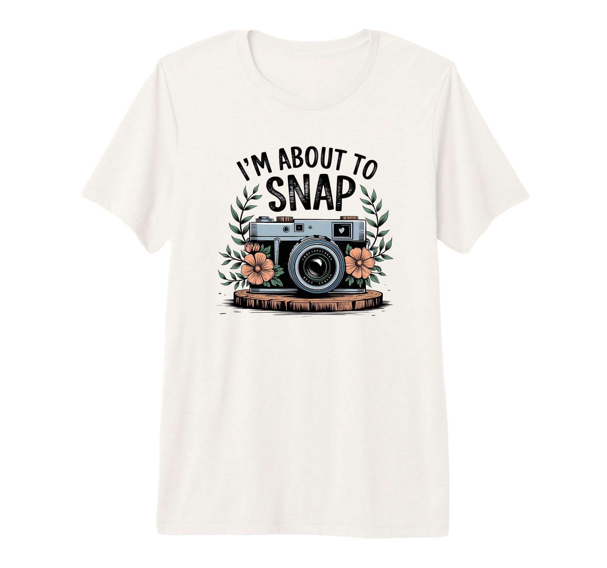 Im About To Snap Funny Photography T-Shirt - Fun Novelty Design Unisex - T-Shirt, Sweatshirt, Hoodie