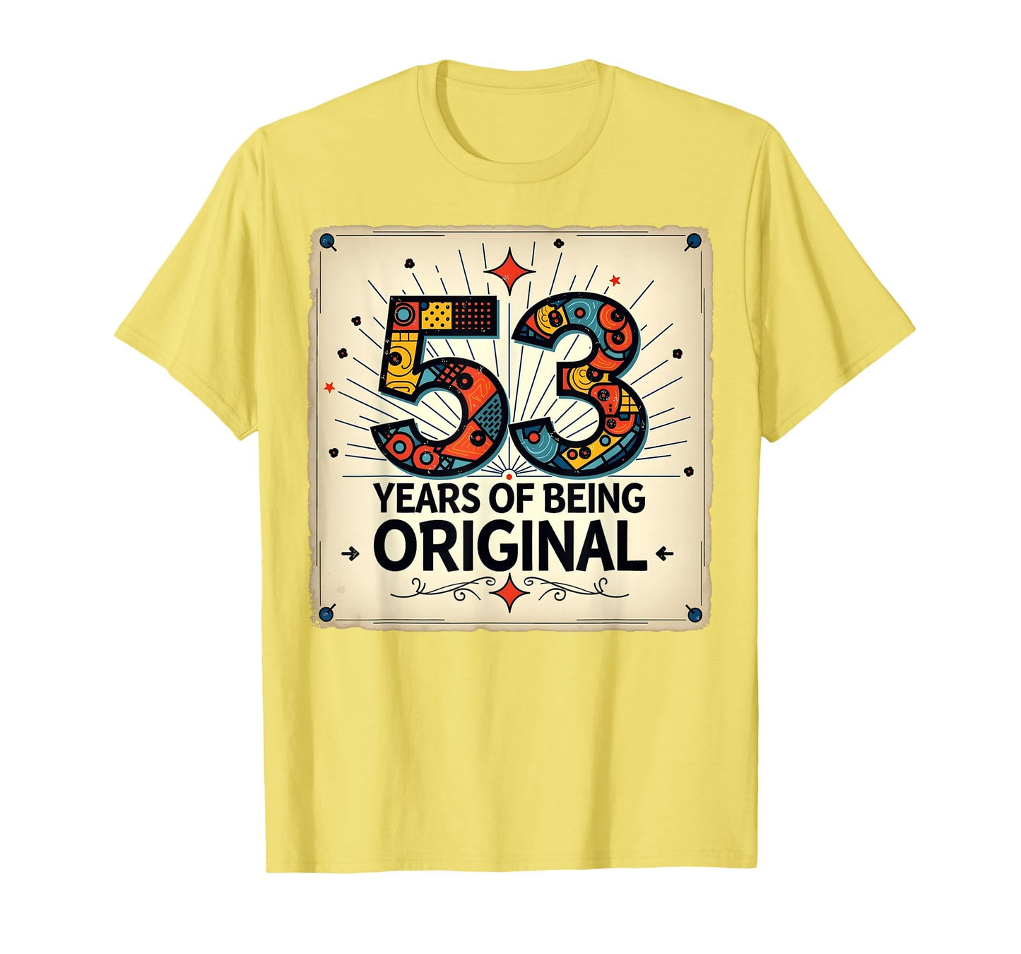 53 Years 67 Birthday Original Gift T-Shirt - Graphic Print Unisex - T-Shirt, Sweatshirt, Hoodie
