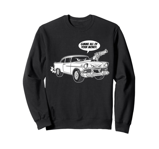 56 Muscle Car Gimme All Your Money Sweatshirt - Trendy Graphic for Adults - T-Shirt, Sweatshirt, Hoodie