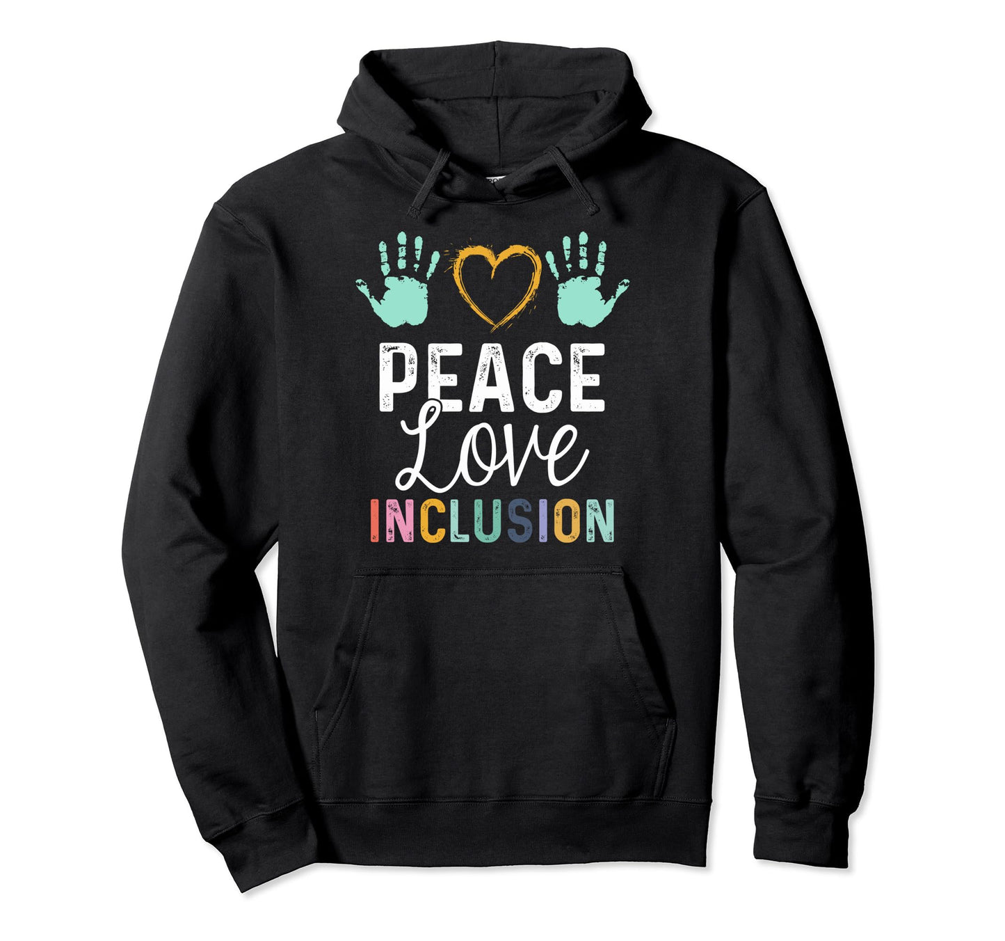 Inclusion Peace Love Inclusion Peace Hoodie - Trendy Graphic Men Women - T-Shirt, Sweatshirt, Hoodie