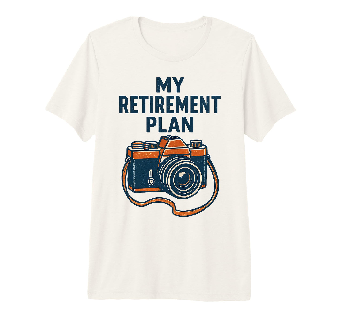 My Retirement Plan Camera Funny T-Shirt - Graphic Print for Adults - T-Shirt, Sweatshirt, Hoodie