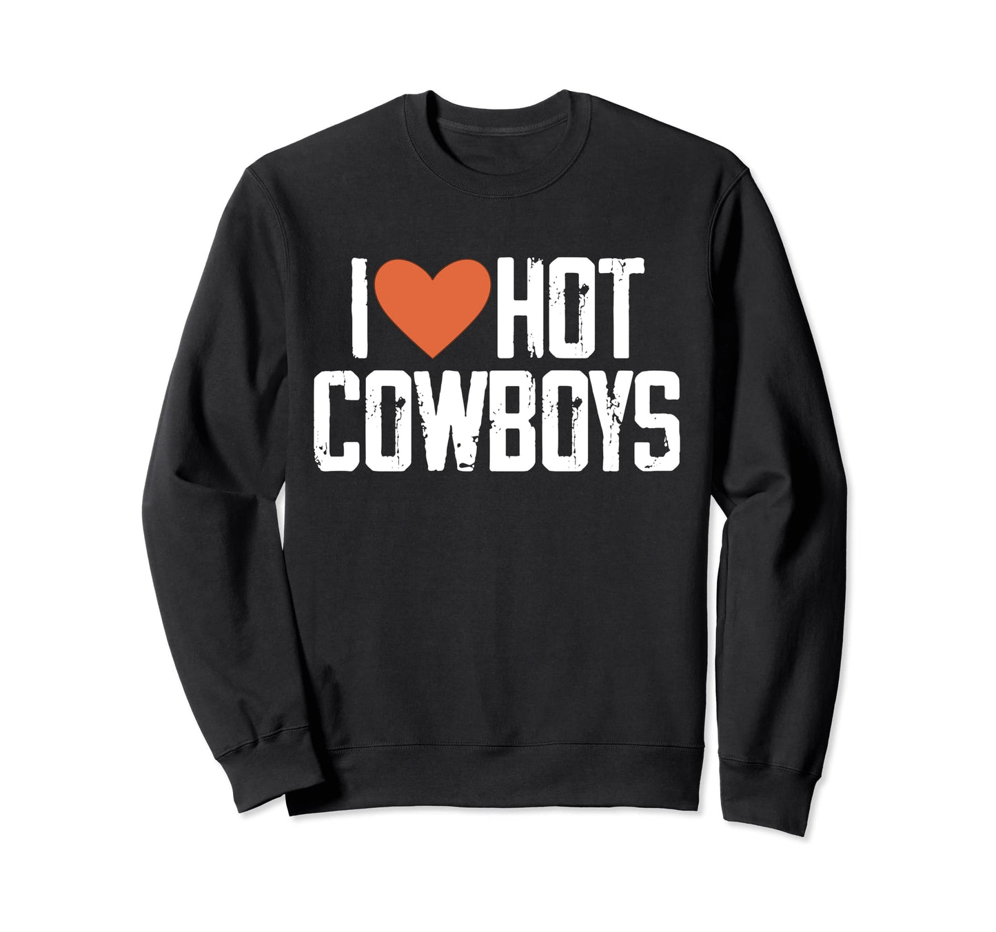 I Love Hot Cowboys I Love Cowboys Sweatshirt - Minimalist Print Unisex - T-Shirt, Sweatshirt, Hoodie
