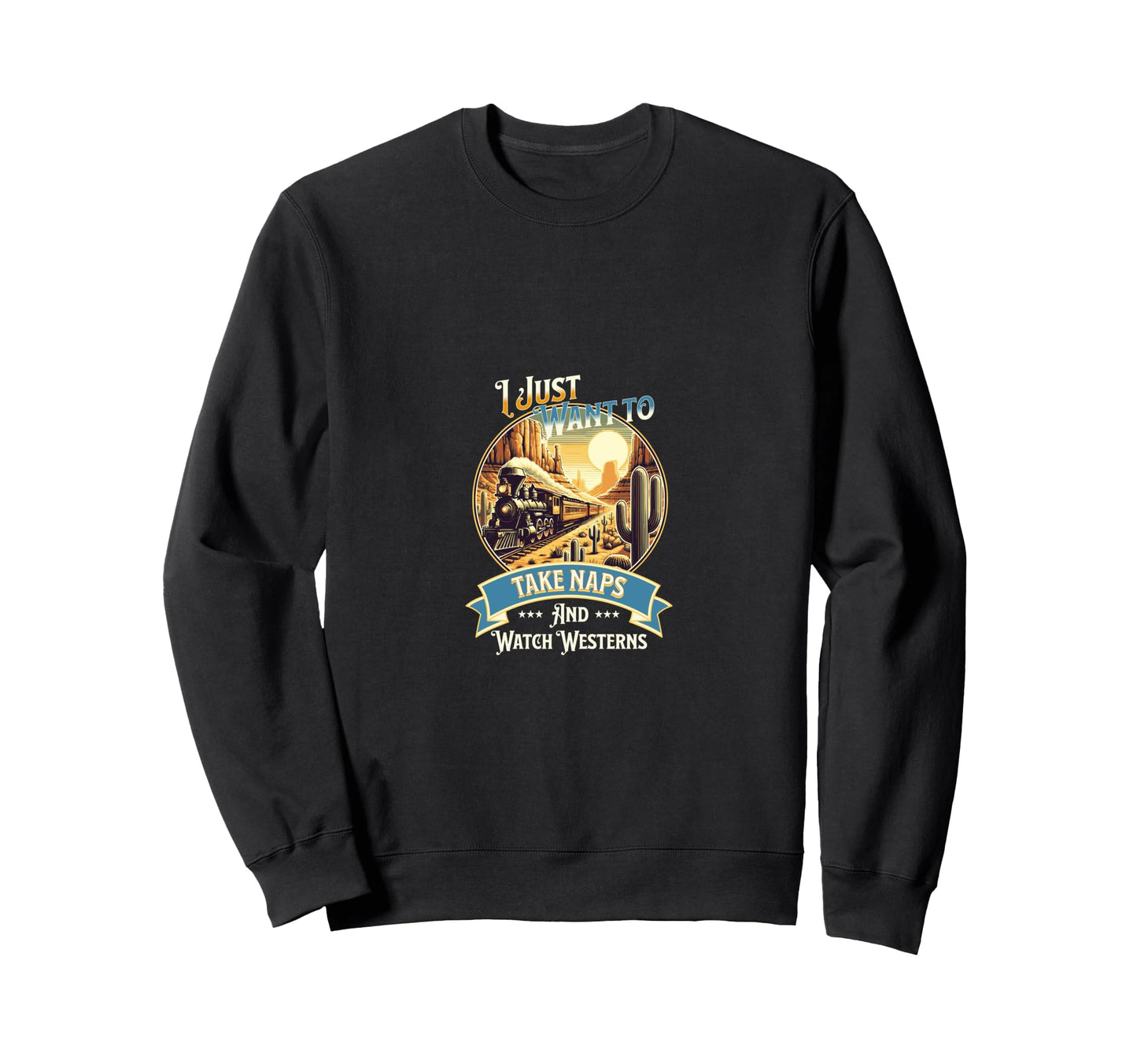 I Just Want To Take Naps And Watch Sweatshirt - Trendy Graphic Unisex - T-Shirt, Sweatshirt, Hoodie