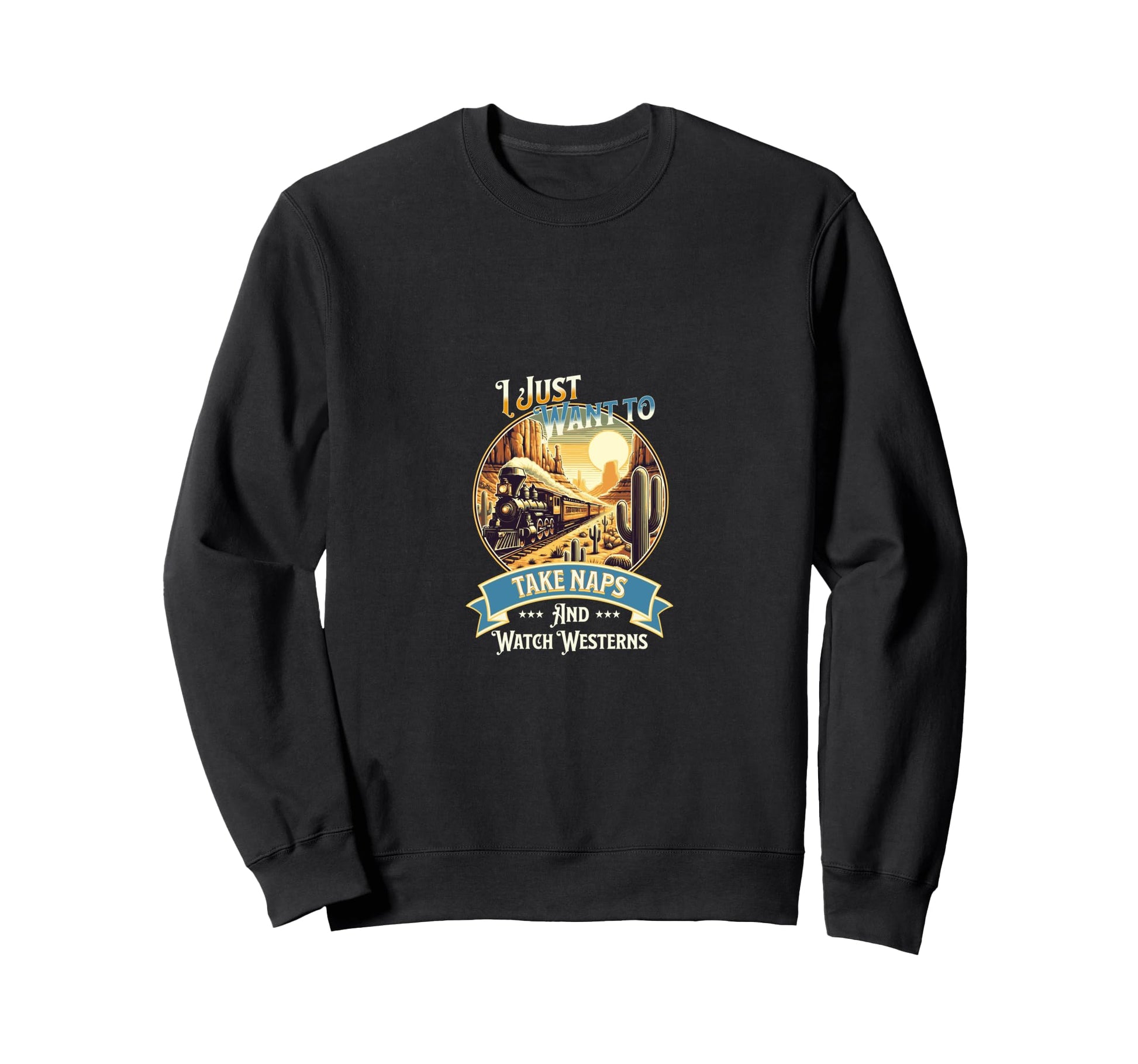 I Just Want To Take Naps And Watch Sweatshirt - Trendy Graphic Unisex - T-Shirt, Sweatshirt, Hoodie