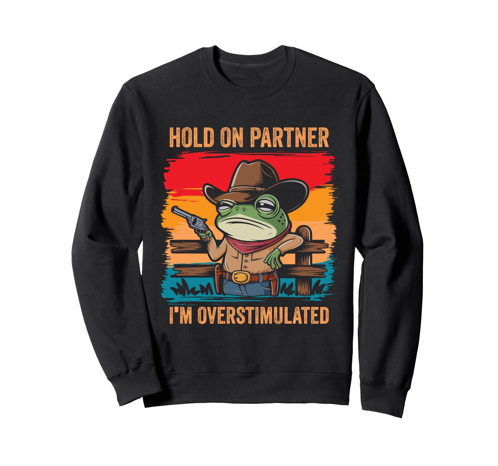 Hold Partner Im Overstimulated Sweatshirt - Casual Everyday Wear Men Women - T-Shirt, Sweatshirt, Hoodie
