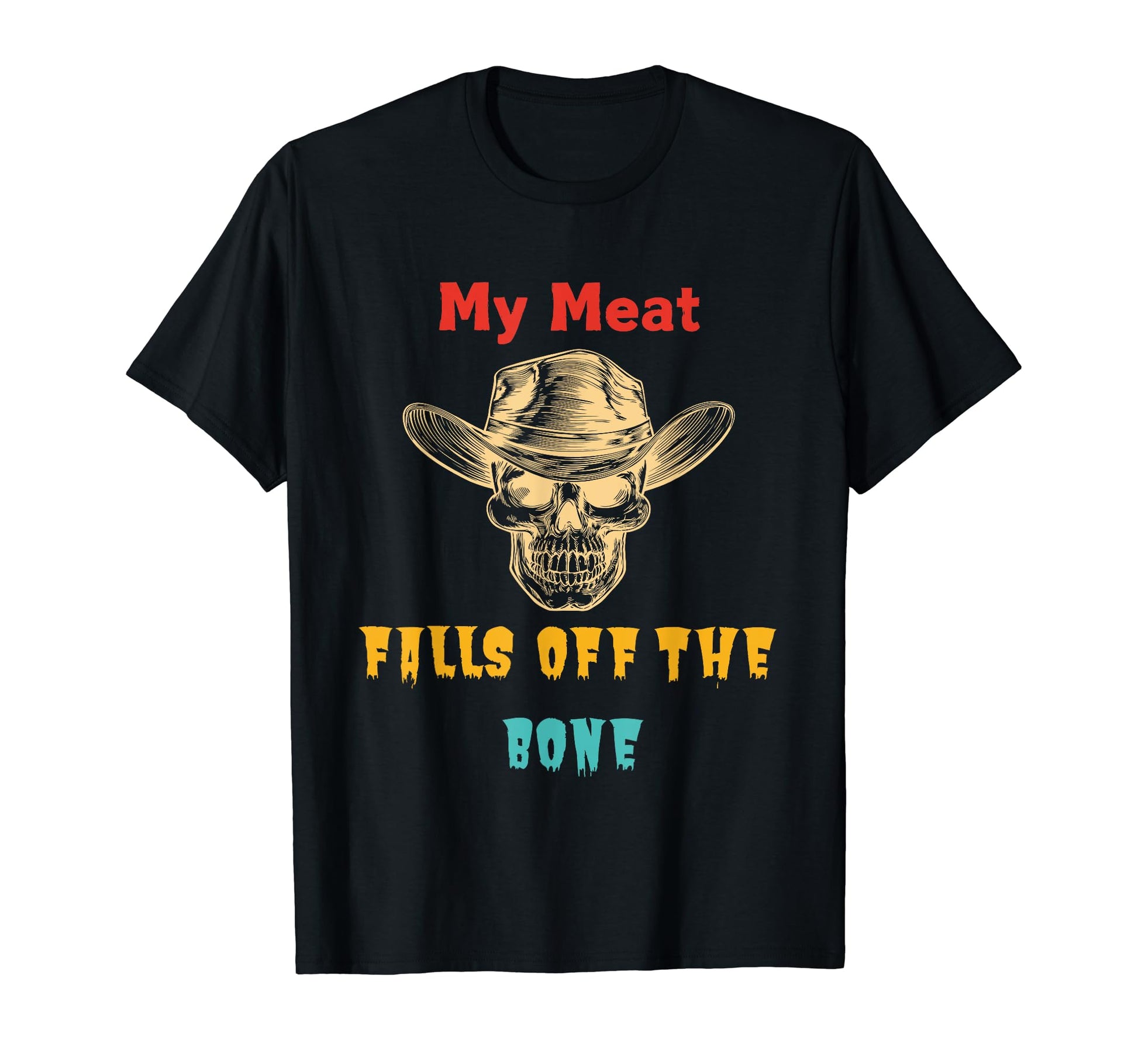 My Meat Falls Off Bone Skeleton T-Shirt - Minimalist Print for Adults - T-Shirt, Sweatshirt, Hoodie