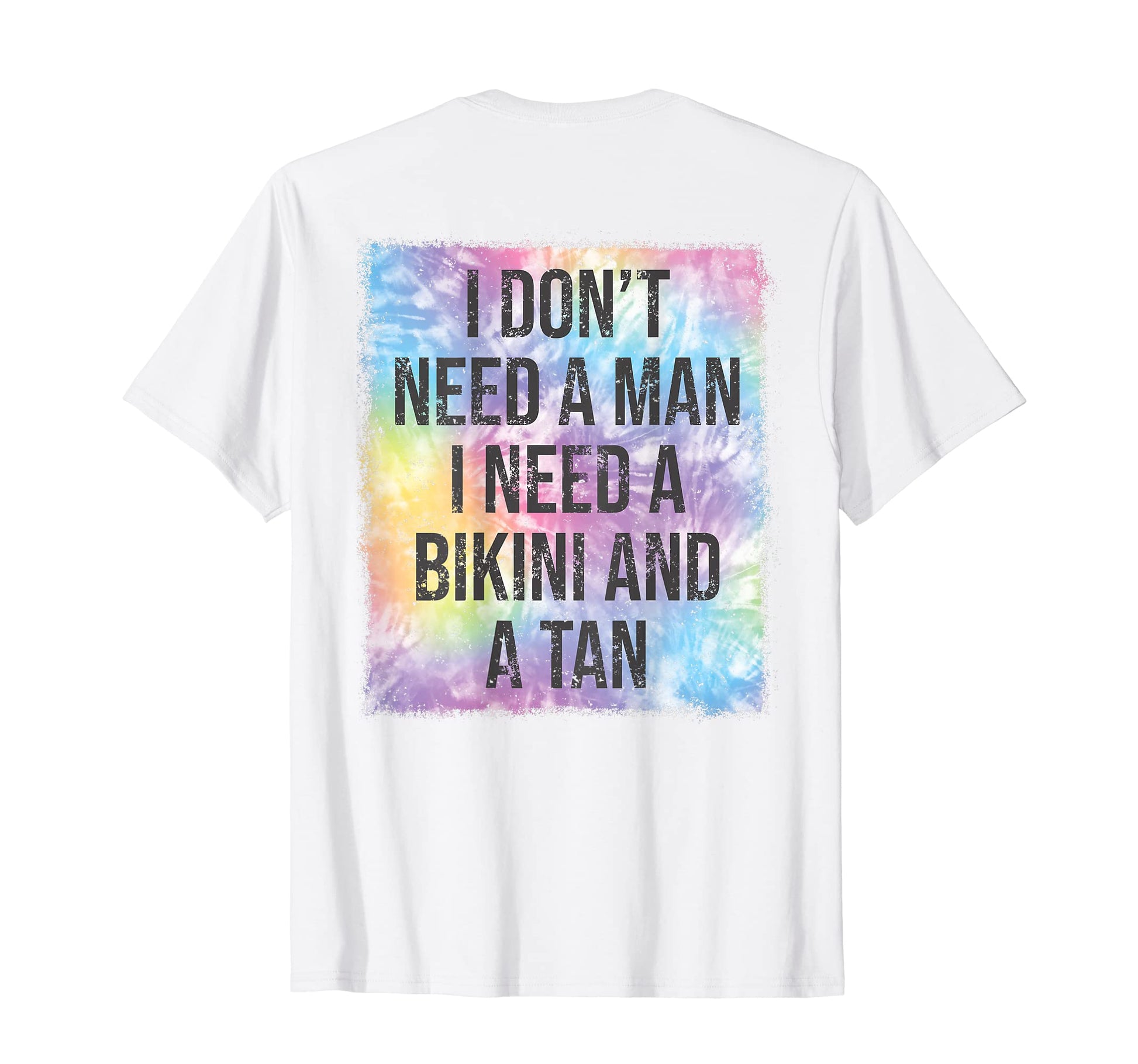 I Dont Need I Need Bikini And Tan T-Shirt - Casual Everyday Wear Unisex - T-Shirt, Sweatshirt, Hoodie