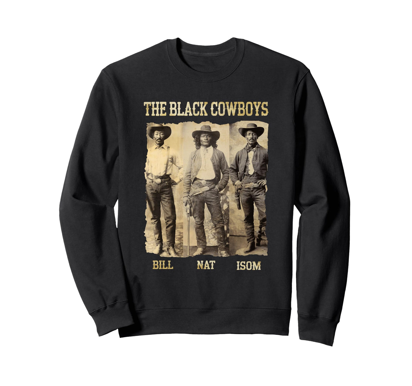 Black Cowboys Bill Nat Isom Western Sweatshirt - Trendy Graphic Unisex - T-Shirt, Sweatshirt, Hoodie