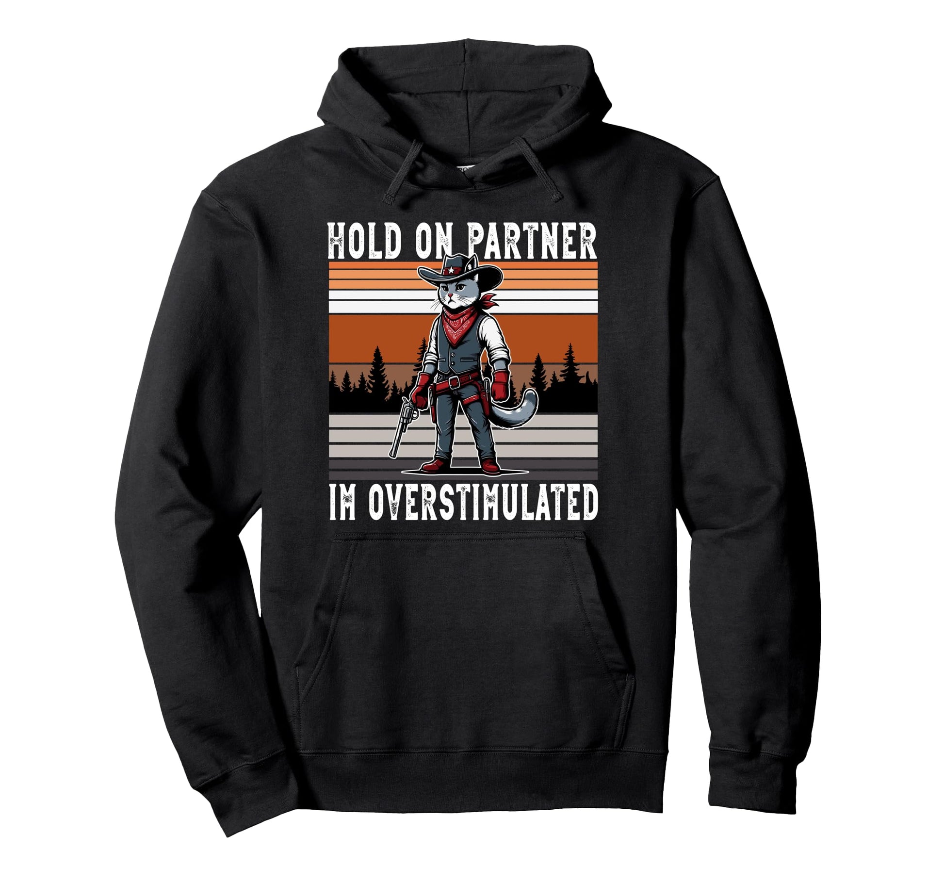 Hold Partner Im Overstimulated Western Hoodie - Graphic Print for Adults - T-Shirt, Sweatshirt, Hoodie