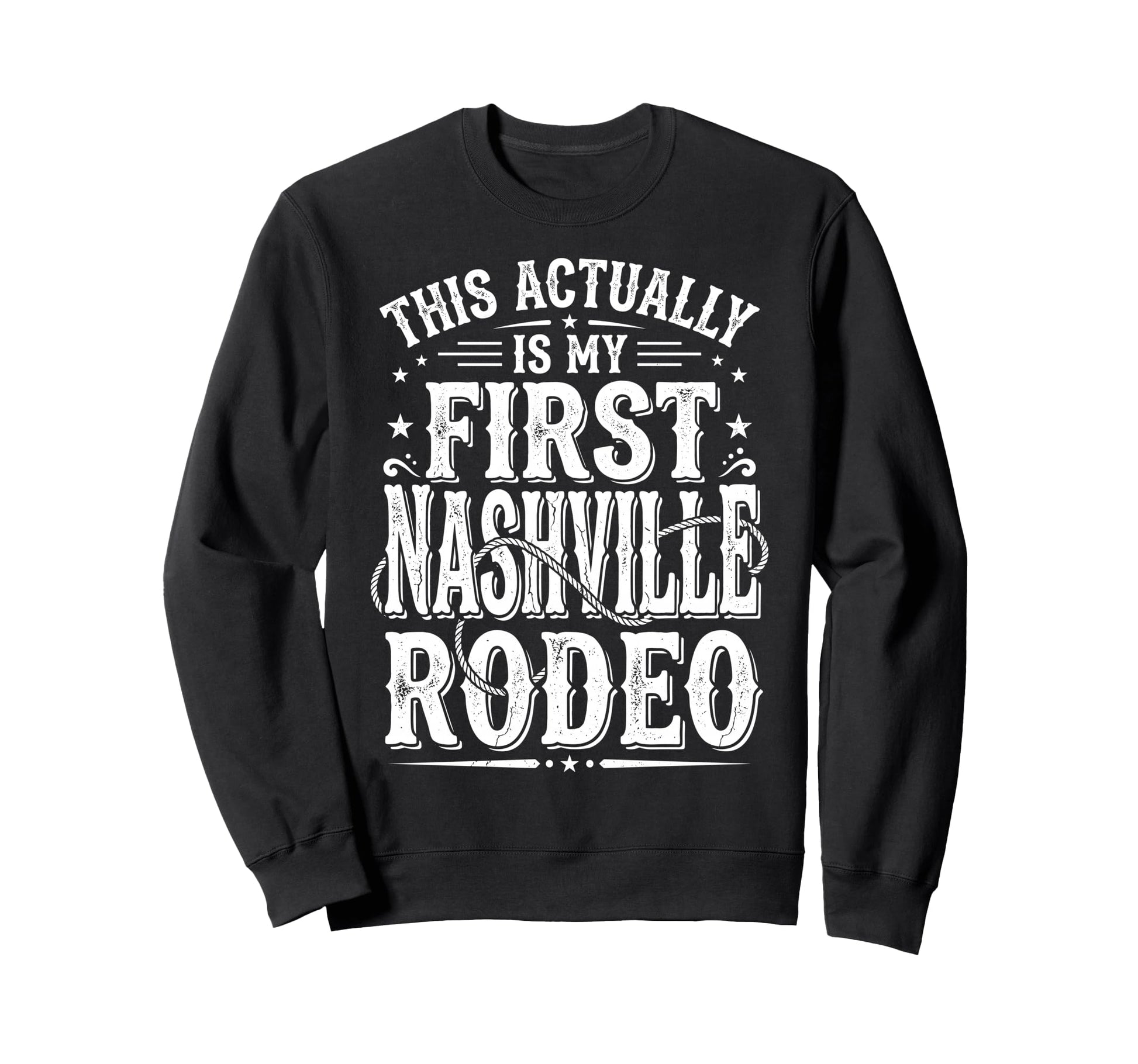 Funny My First Rodeo Nashville Sweatshirt - Aesthetic Graphic Unisex - T-Shirt, Sweatshirt, Hoodie