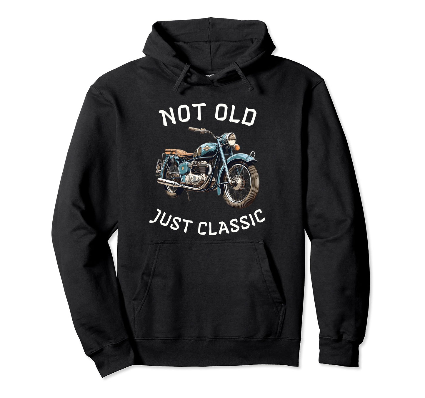 Funny Not Old Just Motorcycle Bike Hoodie - Streetwear Style Men Women - T-Shirt, Sweatshirt, Hoodie