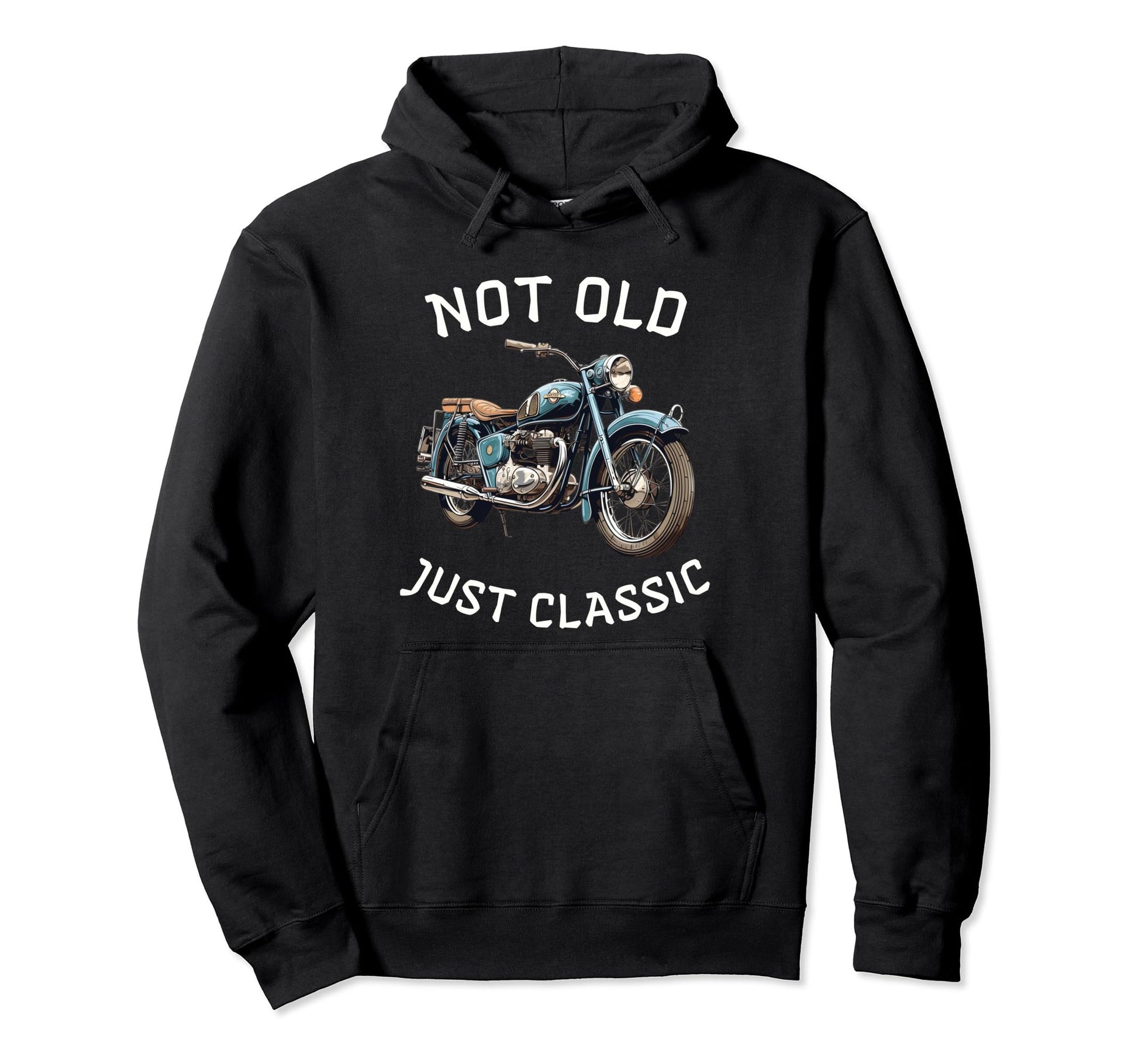 Funny Not Old Just Motorcycle Bike Hoodie - Streetwear Style Men Women - T-Shirt, Sweatshirt, Hoodie