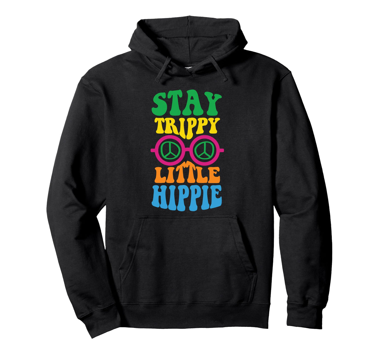 Stay Trippy Little Hippie Themed Hippy Hoodie - Fun Novelty Design Unisex - T-Shirt, Sweatshirt, Hoodie
