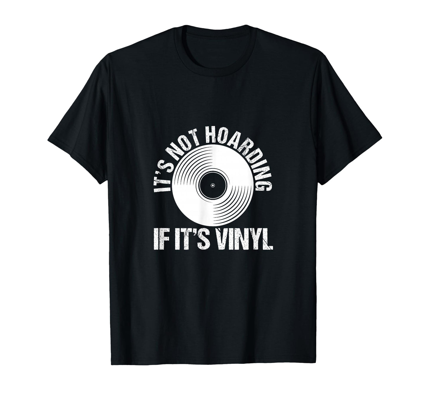 Its Not Hoarding If Its Vinyl Record T-Shirt - Unique Graphic for Adults - T-Shirt, Sweatshirt, Hoodie