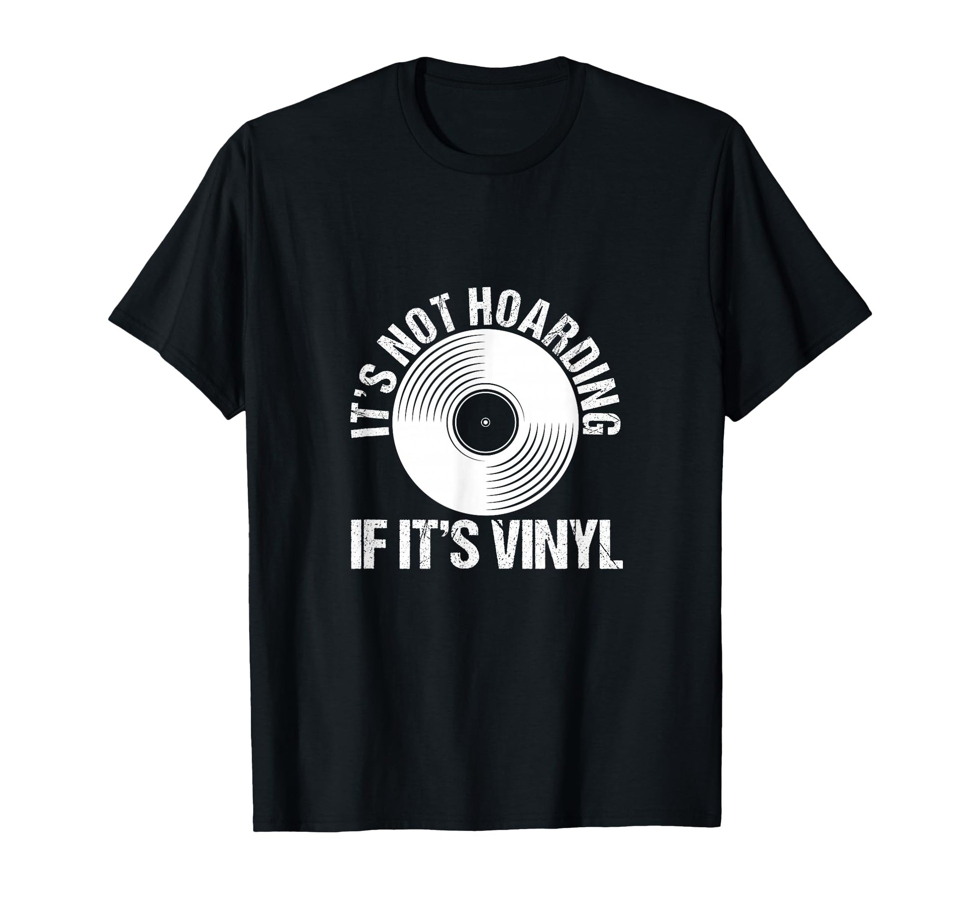 Its Not Hoarding If Its Vinyl Record T-Shirt - Unique Graphic for Adults - T-Shirt, Sweatshirt, Hoodie