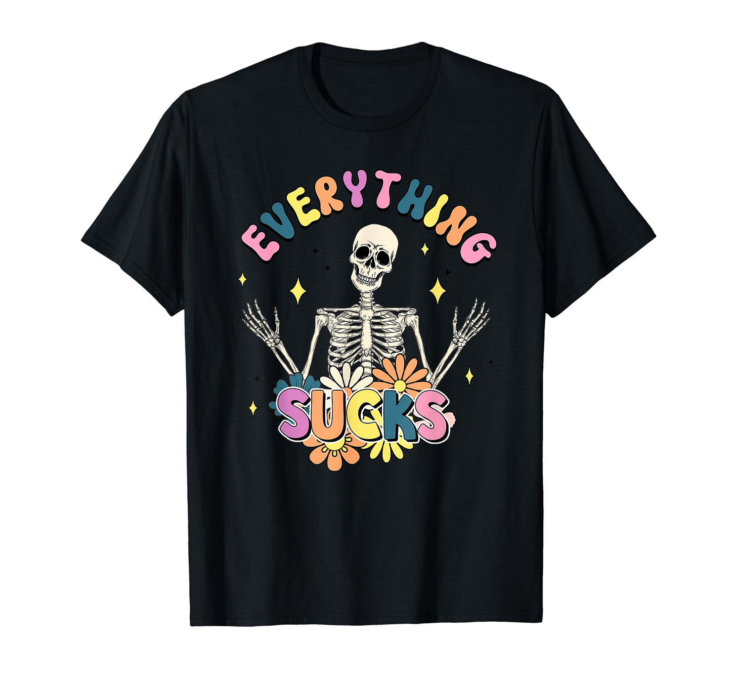 Everything Sucks Rainbow Funny T-Shirt - Fun Novelty Design Men Women - T-Shirt, Sweatshirt, Hoodie