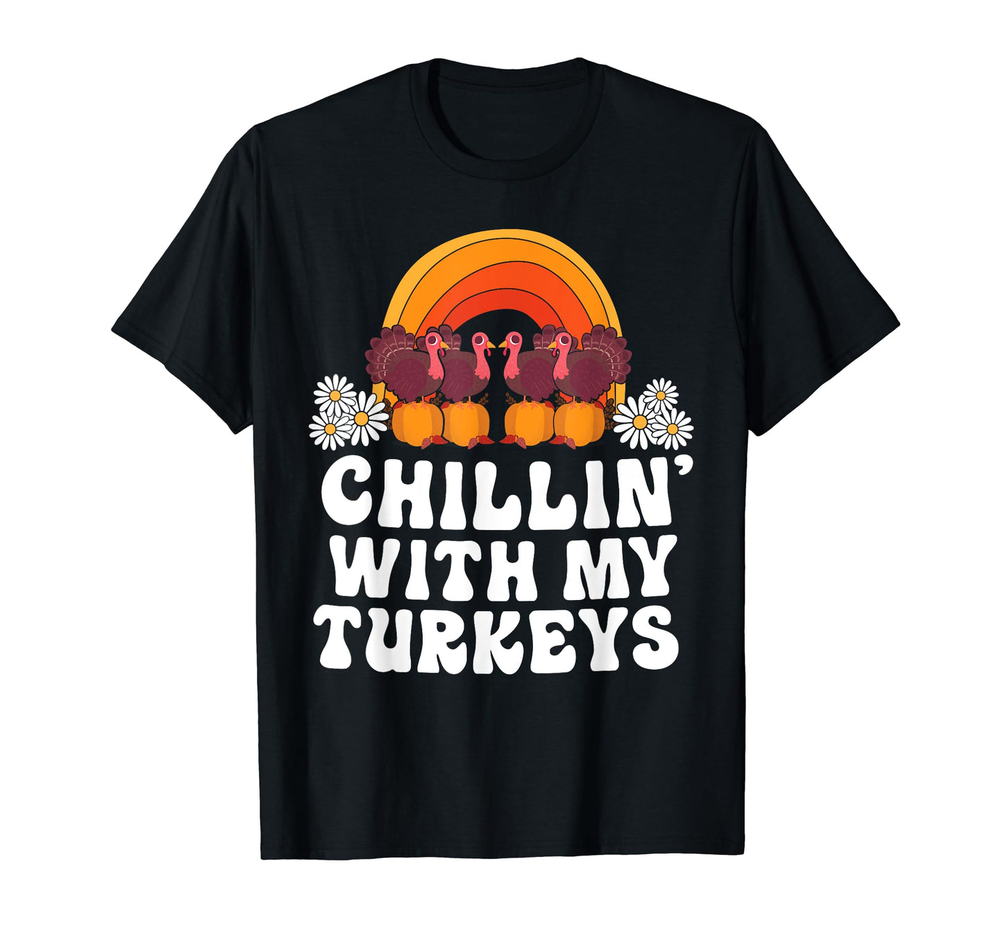 Chillin My Turkeys Thanksgiving T-Shirt - Novelty Apparel for Adults - T-Shirt, Sweatshirt, Hoodie