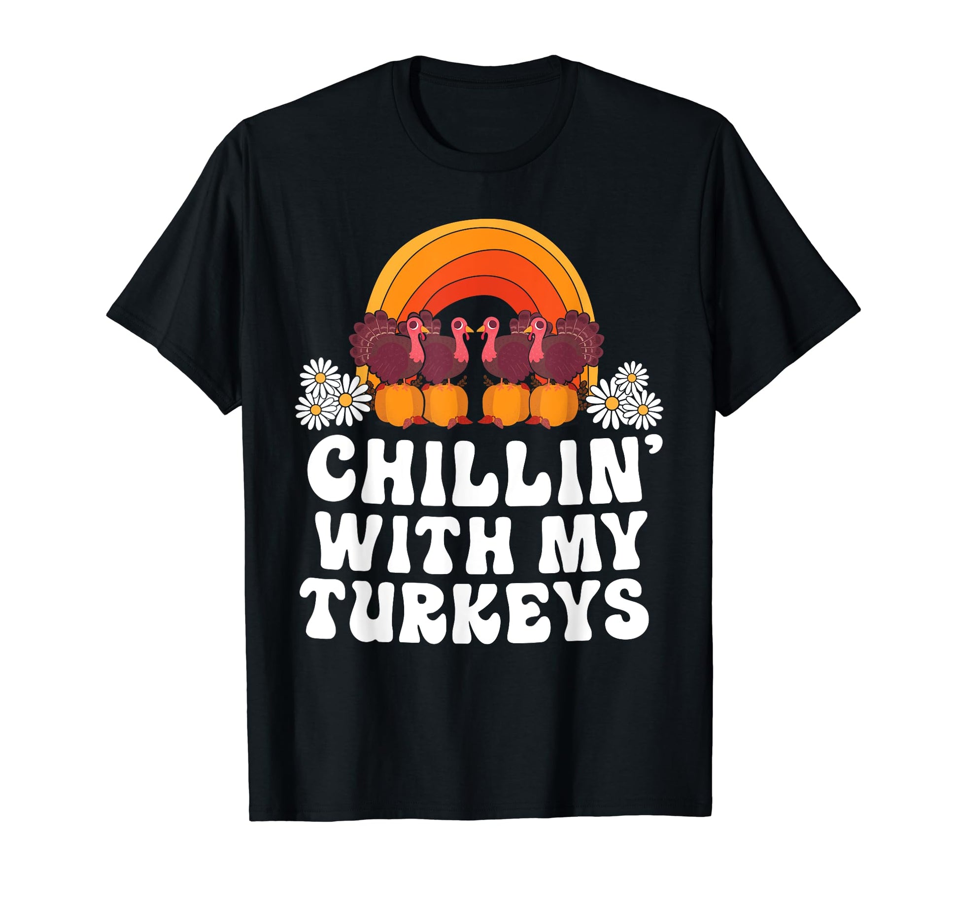 Chillin My Turkeys Thanksgiving T-Shirt - Novelty Apparel for Adults - T-Shirt, Sweatshirt, Hoodie