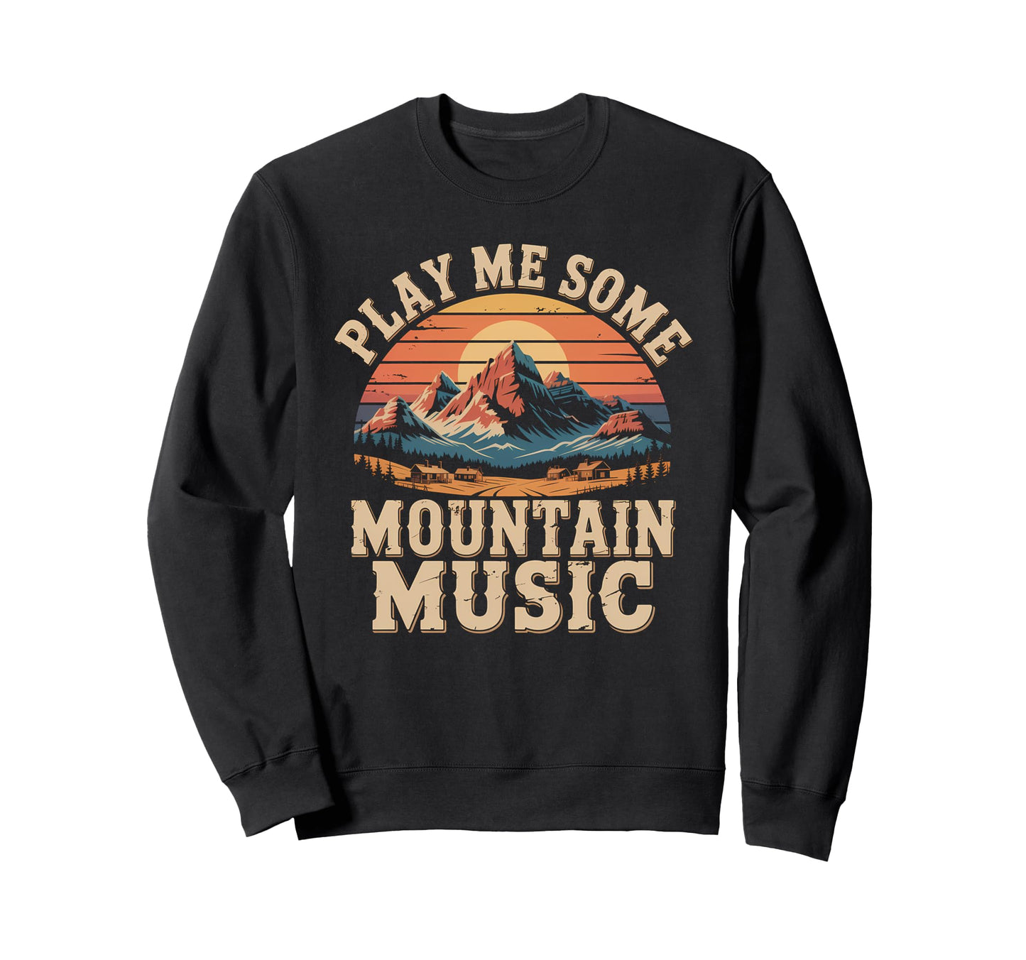 Play Me Some Mountain Music Country Sweatshirt - Unique Graphic Men Women - T-Shirt, Sweatshirt, Hoodie