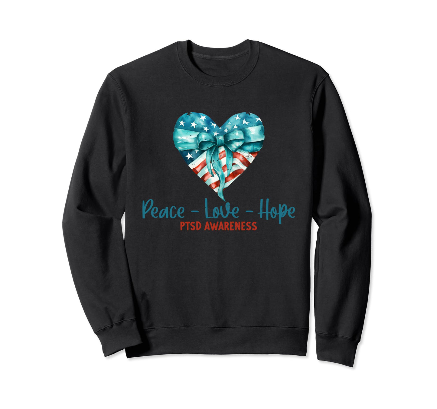 Ptsd Awareness Peace Love Hope Sweatshirt - Graphic Print Men Women - T-Shirt, Sweatshirt, Hoodie