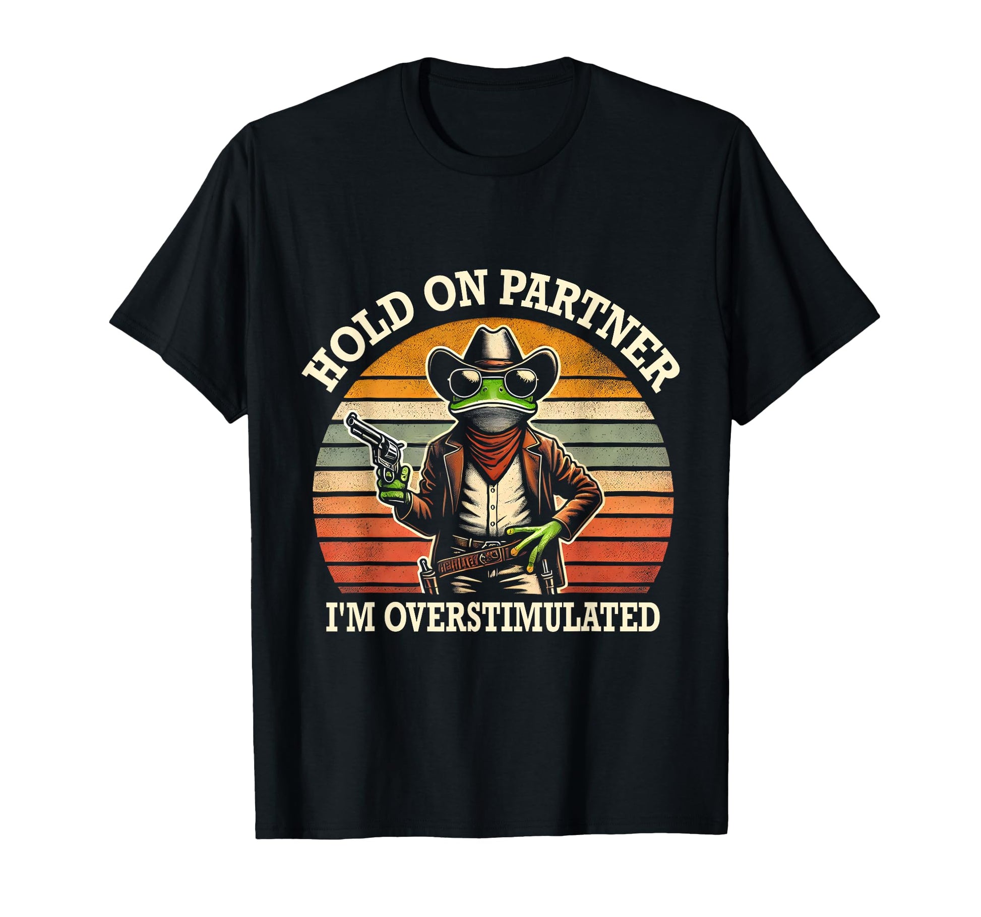 Hold Partner Im Overstimulated T-Shirt - Casual Everyday Wear Unisex - T-Shirt, Sweatshirt, Hoodie