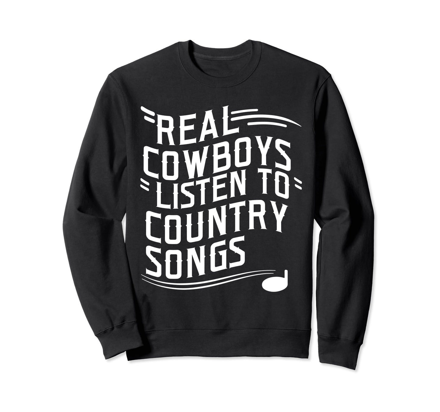 Funny Cowboy Sayings Country Music Lover Sweatshirt - Graphic Print Unisex - T-Shirt, Sweatshirt, Hoodie