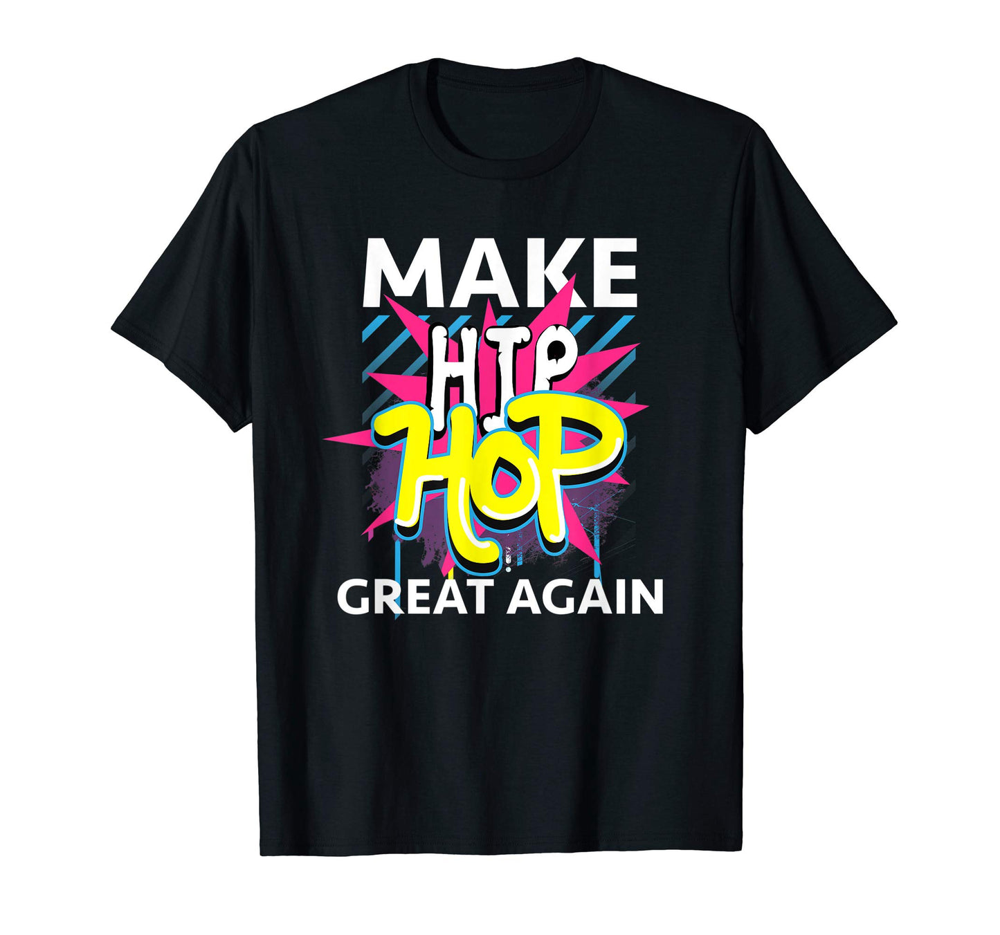Make Hip Hop Great Again Old School T-Shirt - Minimalist Print Men Women - T-Shirt, Sweatshirt, Hoodie