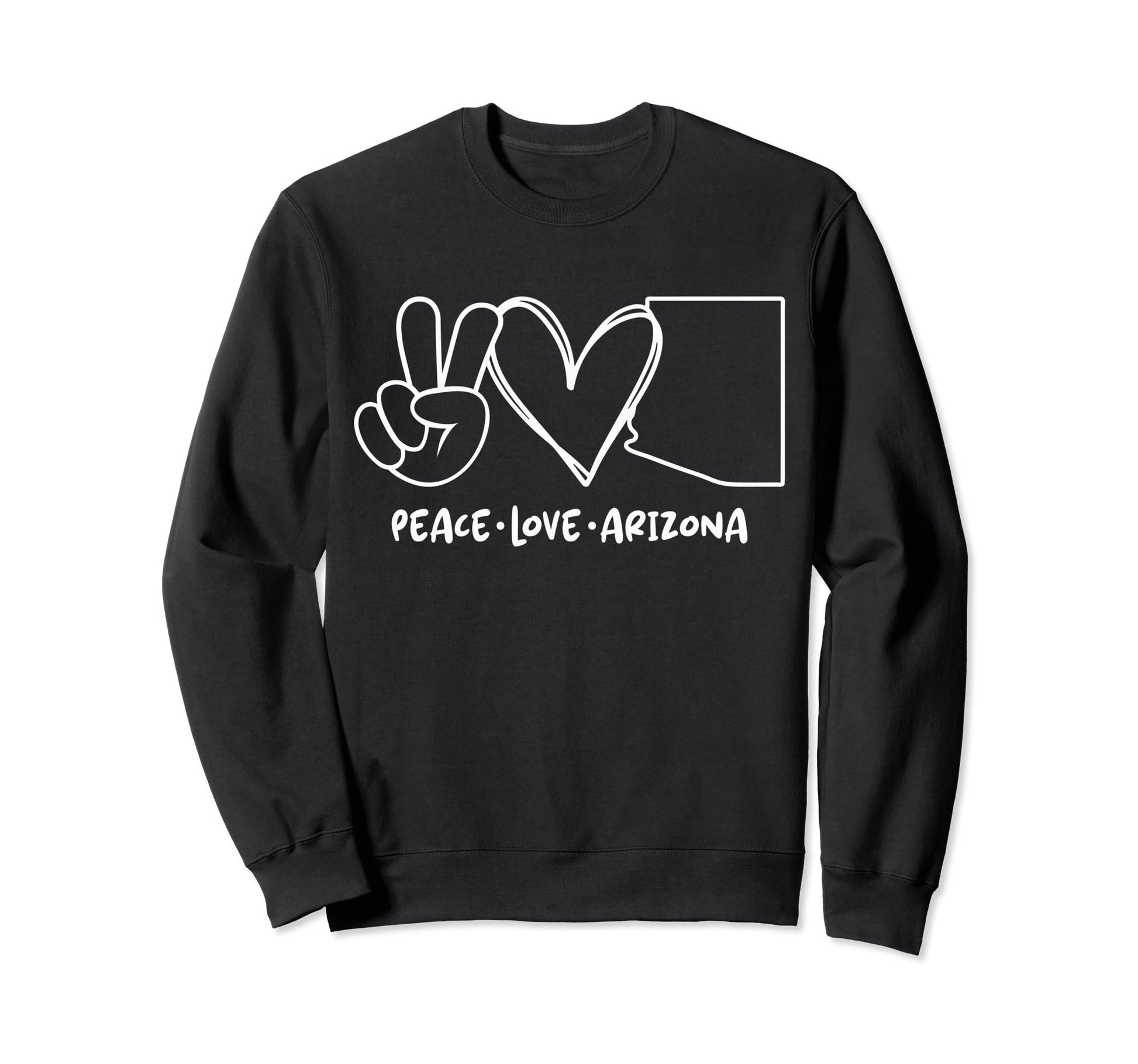 Peace Love Arizona Az Arizona Lovers Sweatshirt - Fun Novelty Design Unisex - T-Shirt, Sweatshirt, Hoodie
