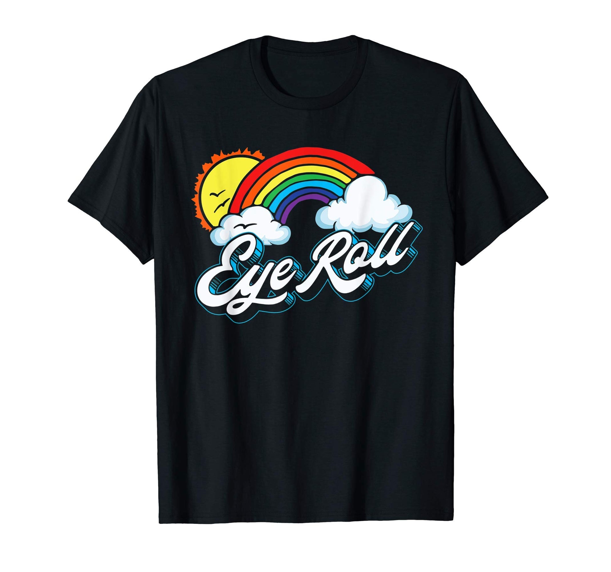 Eye Roll Sarcastic Rainbow 80S T-Shirt - Custom Art Print Unisex - T-Shirt, Sweatshirt, Hoodie