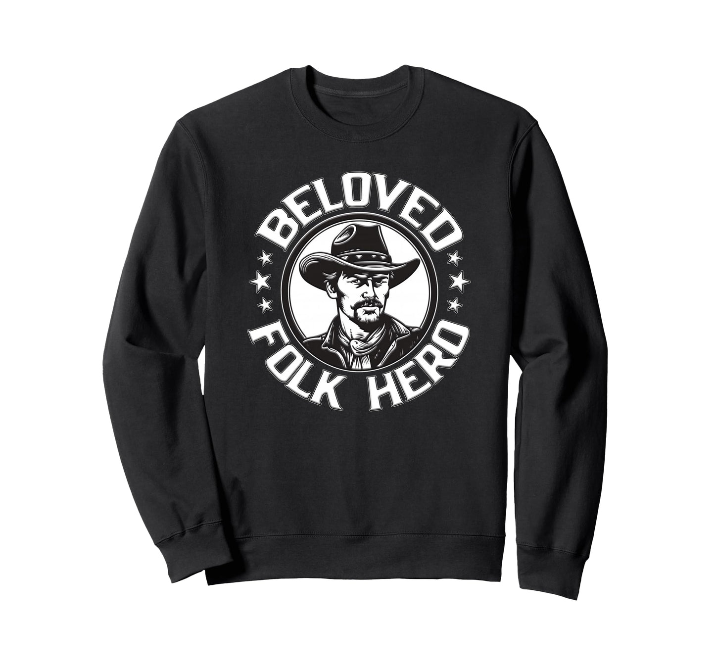 Beloved Folk Hero Western Cowboy Sweatshirt - Streetwear Style Men Women - T-Shirt, Sweatshirt, Hoodie