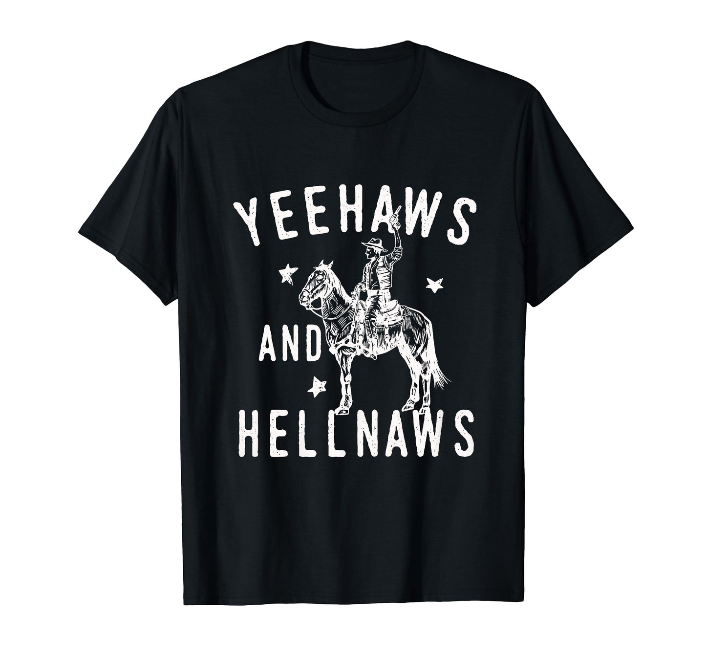 Yeehaws And Hellnaws Funny Cowboy T-Shirt - Casual Everyday Wear Men Women - T-Shirt, Sweatshirt, Hoodie
