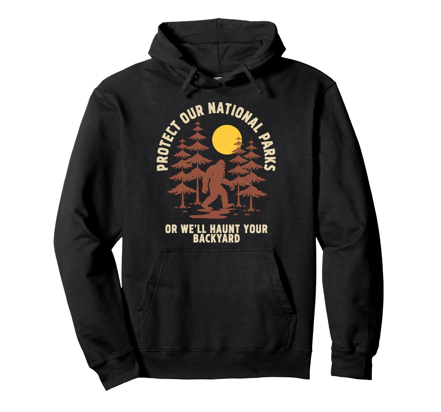 Protect Our National Parks Or Well Hoodie - Streetwear Style Men Women - T-Shirt, Sweatshirt, Hoodie
