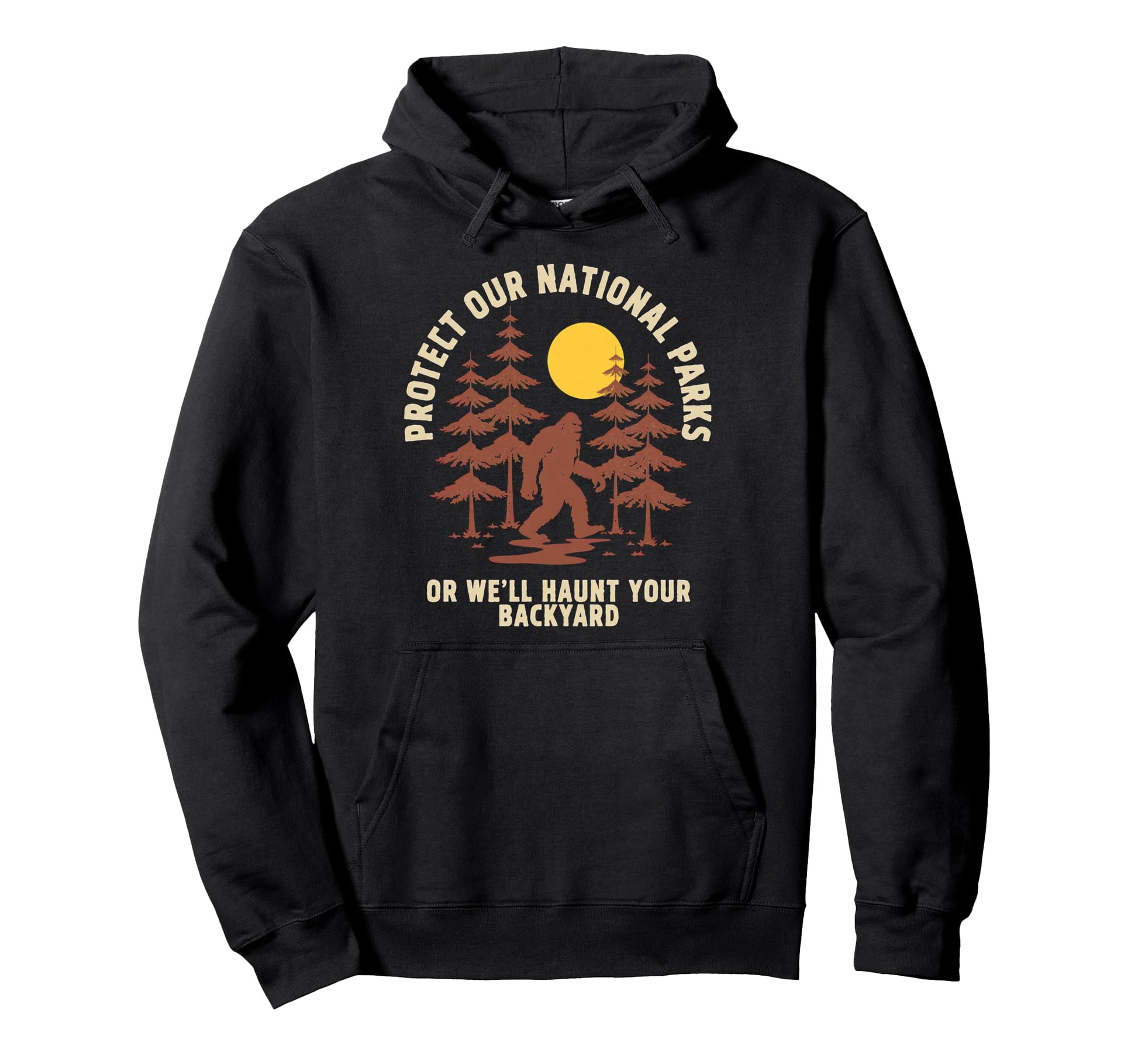 Protect Our National Parks Or Well Hoodie - Streetwear Style Men Women - T-Shirt, Sweatshirt, Hoodie