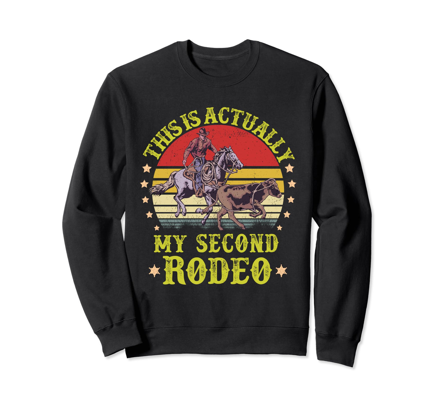 This Is Actually My Second Rodeo Sweatshirt - Novelty Apparel for Adults - T-Shirt, Sweatshirt, Hoodie