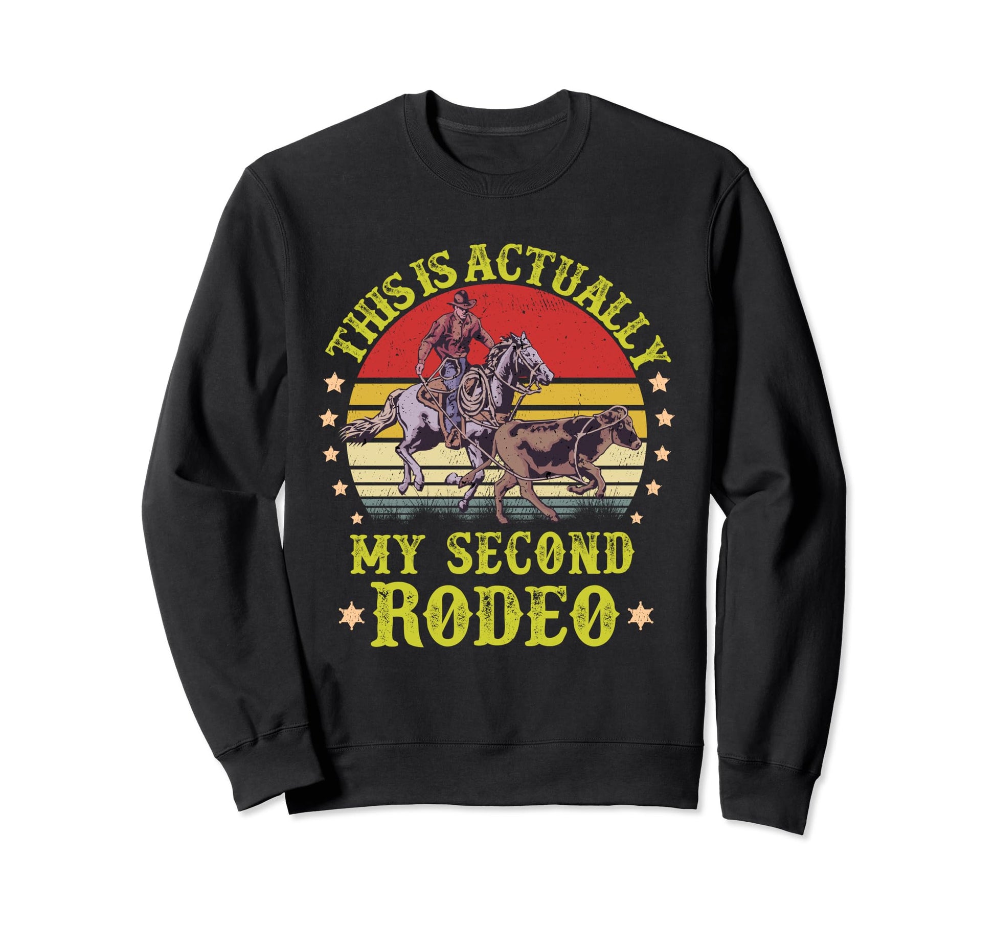 This Is Actually My Second Rodeo Sweatshirt - Novelty Apparel for Adults - T-Shirt, Sweatshirt, Hoodie