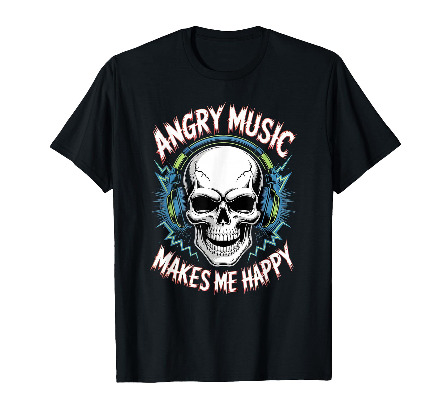 Angry Music Makes Me Happy Rock T-Shirt - Fun Novelty Design for Adults - T-Shirt, Sweatshirt, Hoodie