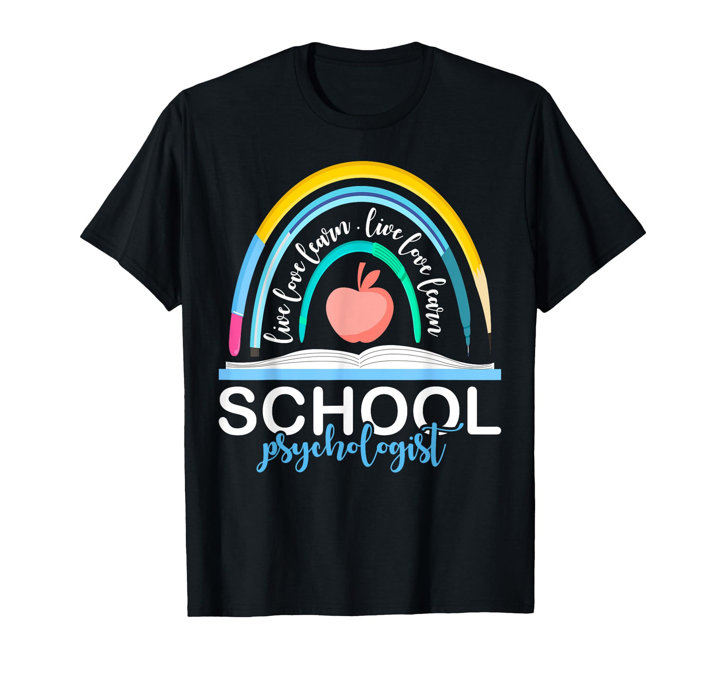 Live Love Learn Rainbow Back To T-Shirt - Casual Everyday Wear Unisex - T-Shirt, Sweatshirt, Hoodie