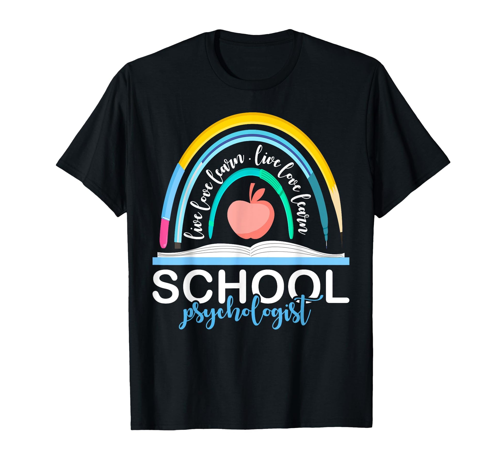 Live Love Learn Rainbow Back To T-Shirt - Casual Everyday Wear Unisex - T-Shirt, Sweatshirt, Hoodie